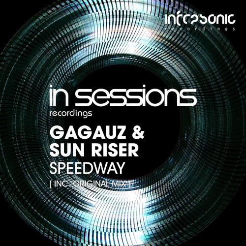 Gagauz & Sun Riser - Speedway [In Sessions] OUT NOW!