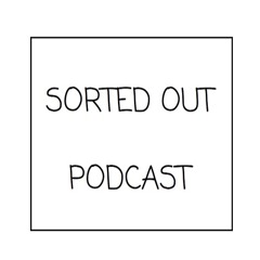 Sorted Out 071 - 08-19-16