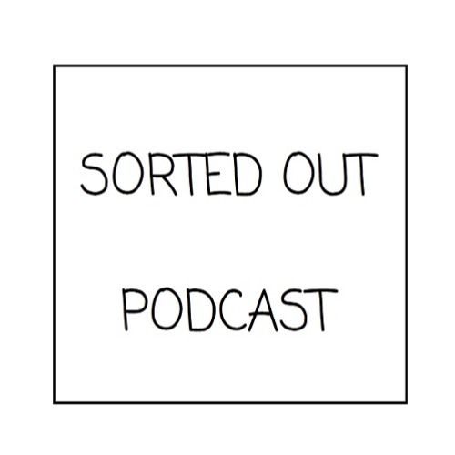 Sorted Out 071 - 08-19-16