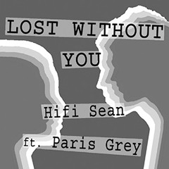 HiFi Sean - Lost without you (Ft. Paris Grey)
