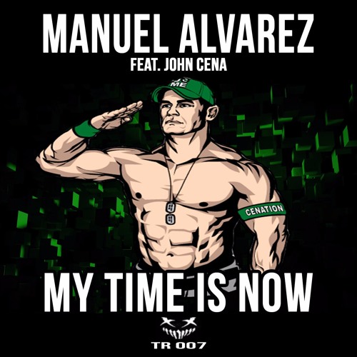 Stream John Cena - My Time Is Now (Manuel Alvarez Remix)*FREE DOWNLOAD  CLICK BUY* by Top Remixes (Page 3) | Listen online for free on SoundCloud