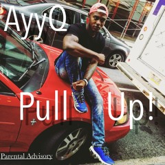 AyyQ - Pull Up