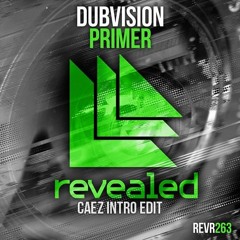 DubVision - Primer (Caez Intro Edit) [FREE DOWNLOAD]