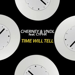 Cherney X VNDL - Time Will Tell ( ft. Cyphr )[ FREE DOWNLOAD ]