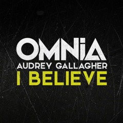 Omnia & Audrey Gallagher - I Believe [OUT NOW!]