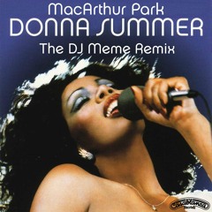 Donna Summer - MacArthur Park (DJ Meme Remix)