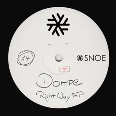 Dompe - Right Way // SNOE014