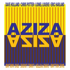 "Aziza Dance" (Comp. Lionel Loueke) by Dave Holland / Chris Potter / Lionel Loueke / Eric Harland