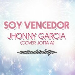 Soy Vencedor - Johnny Garcia (Cover de Jotta A)