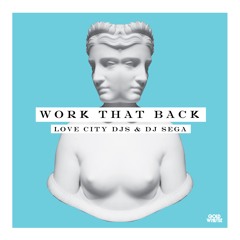 Love City DJs ft DJ Sega - Work That Back (DJ Sega Remix)