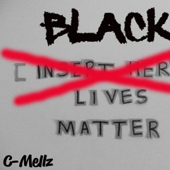 C Mellz - Black Lives Matter