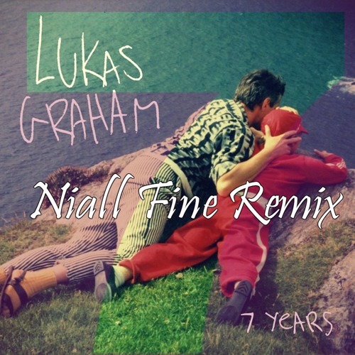 Lukas Graham - 7 Years (Niall Fine Remix)