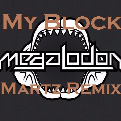 Megalodon - This Is My Block (Martz "BL" Remix)