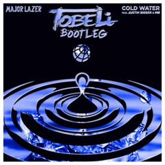 Major Lazer Ft. Justin Bieber & MO - Cold Water (Tobe Li Bootleg)