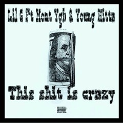 Lil G Ft Mont YGB & Young Hitta This shit is crazy