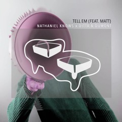 Nathaniel Knows x Ditta & Dumont - Tell Em (ft Matt)