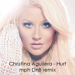 Christina Aguilera - Hurt [mph DnB remix]