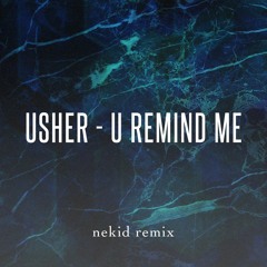 U Remind Me (Nekid Remix)