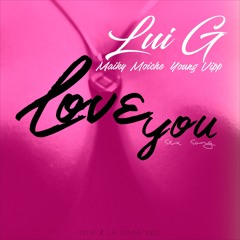 Lui G - Love you (sex song)(con Maicky Moiche y Young VIPP)
