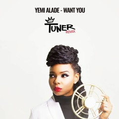 Yemi Alade - Want You (Tuner Remix)