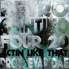 RETRO, Quintino, Four 20 - Actin Like That (Prod. Evaridae)