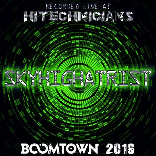 Skyhighatrist - Recorded at Hitechnicians at Boomtown 2016