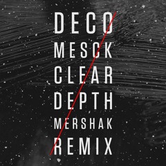 DECO & MESCK - CLEAR DEPTH [MERSHAK REMIX] - FREE DOWNLOAD