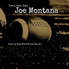 Trae L. Feat Young Tewii- "Joe Montana" Prod. By Cash Money Ap and Ace Eli