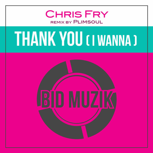 Chris Fry - Thank You (I Wanna)