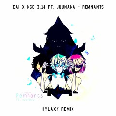 NGC 3.14 ft. Juunana - Remnants (Hylaxy Remix)
