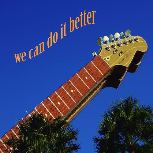 We can do it better