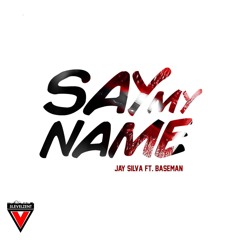 SAY MY NAME ft Baseman