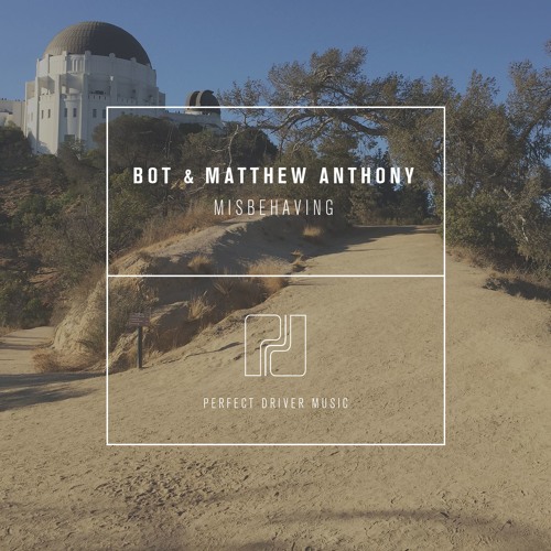 BOT, Matthew Anthony - 'Misbehaving' - OUT NOW