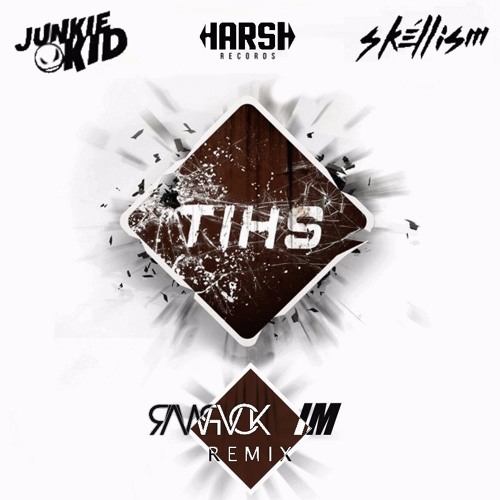 Junkie Kid & Skellism - TIHS (RAWPVCK X IM Remix)
