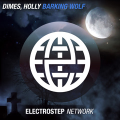 Dimes & Holly - Barking Wolf [Electrostep Network EXCLUSIVE]