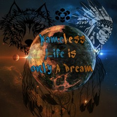 Nameless - Life Is Only A Dream