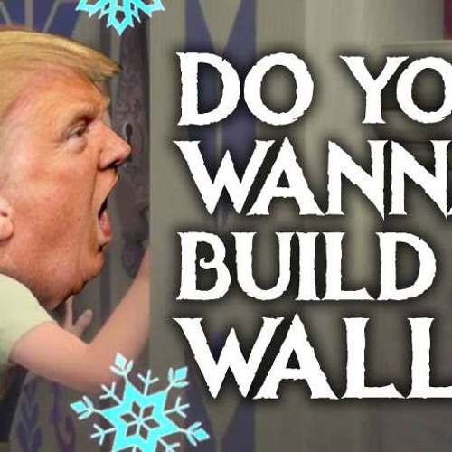 Stream Do You Wanna Build A Wall Donald Trump Frozen Parody By Dbaker9862 Listen Online For Free On Soundcloud - trump song roblox id