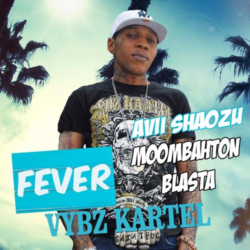 Vybz Kartel - Fever ( Avii Shaozu Moombahton Blasta )
