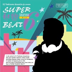 Japanese groove MIX CD ”SUPER和物BEAT Vol.6” Short Edit