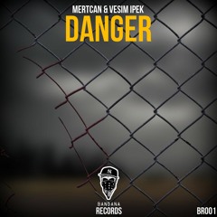 Mertcan & Vesim Ipek - Danger (Original Mix)[OUT NOW]