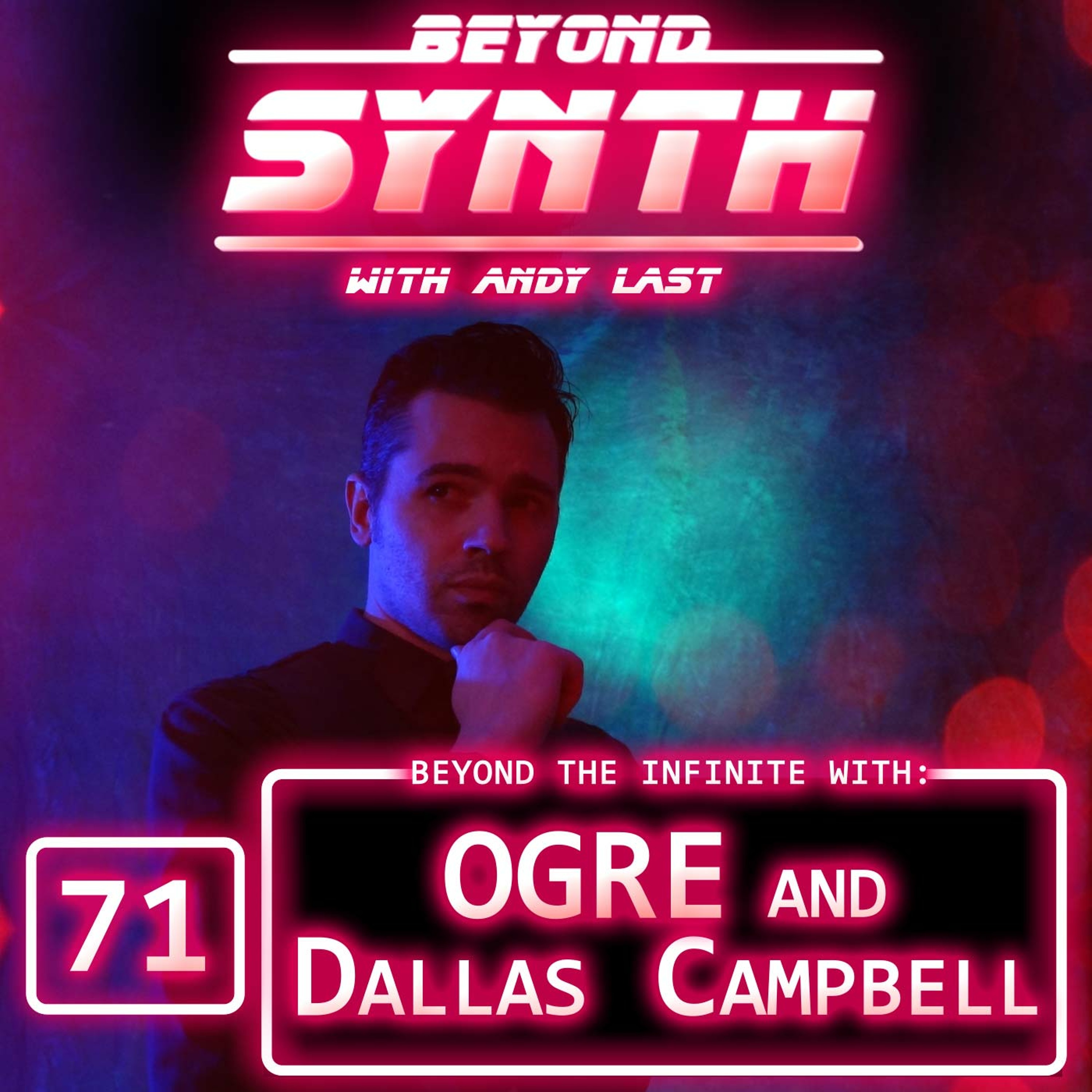 Beyond Synth - 71 - OGRE  and Dallas Campbell