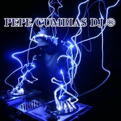 PEPE CUMBIAS DJ.® - SET CUMBIAS PARA BAILAR 2016