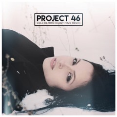 Project 46 - Cold Hearts (Danny Fitzy Remix)