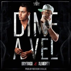 Brytiago Ft. Almighty - Dime A Vel (Prod. Nekxum Y Walde The Beat Maker)