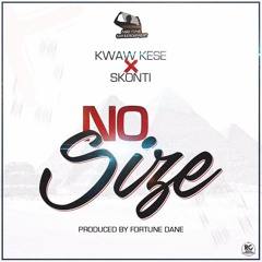 Kwaw Kese- No Size Ft Skonti Prod By Fortune Dane