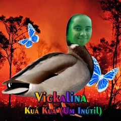 Vickalina - Kuá Kuá (Um Inútil)