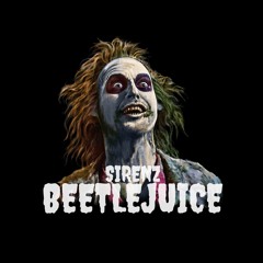 SIRENZ - BEETLEJUICE
