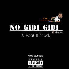 Dj Paak ft Shady - NO GIDIGIDI (Prod by Flayva)