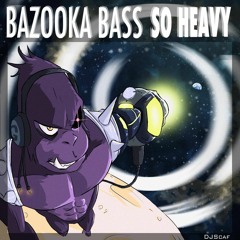 Bazooka Bass So Heavy