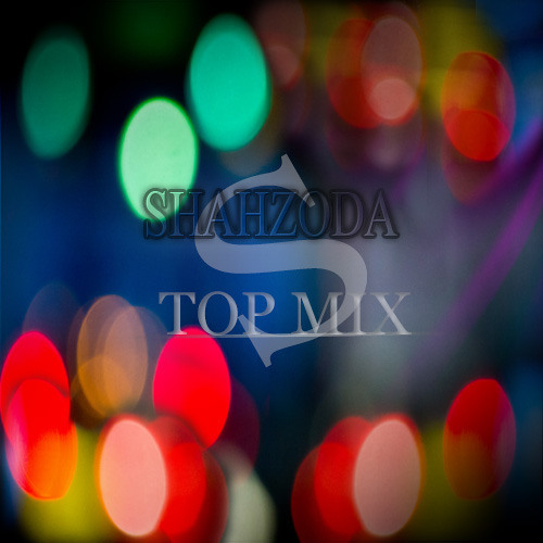 Shahzoda - Top Mix